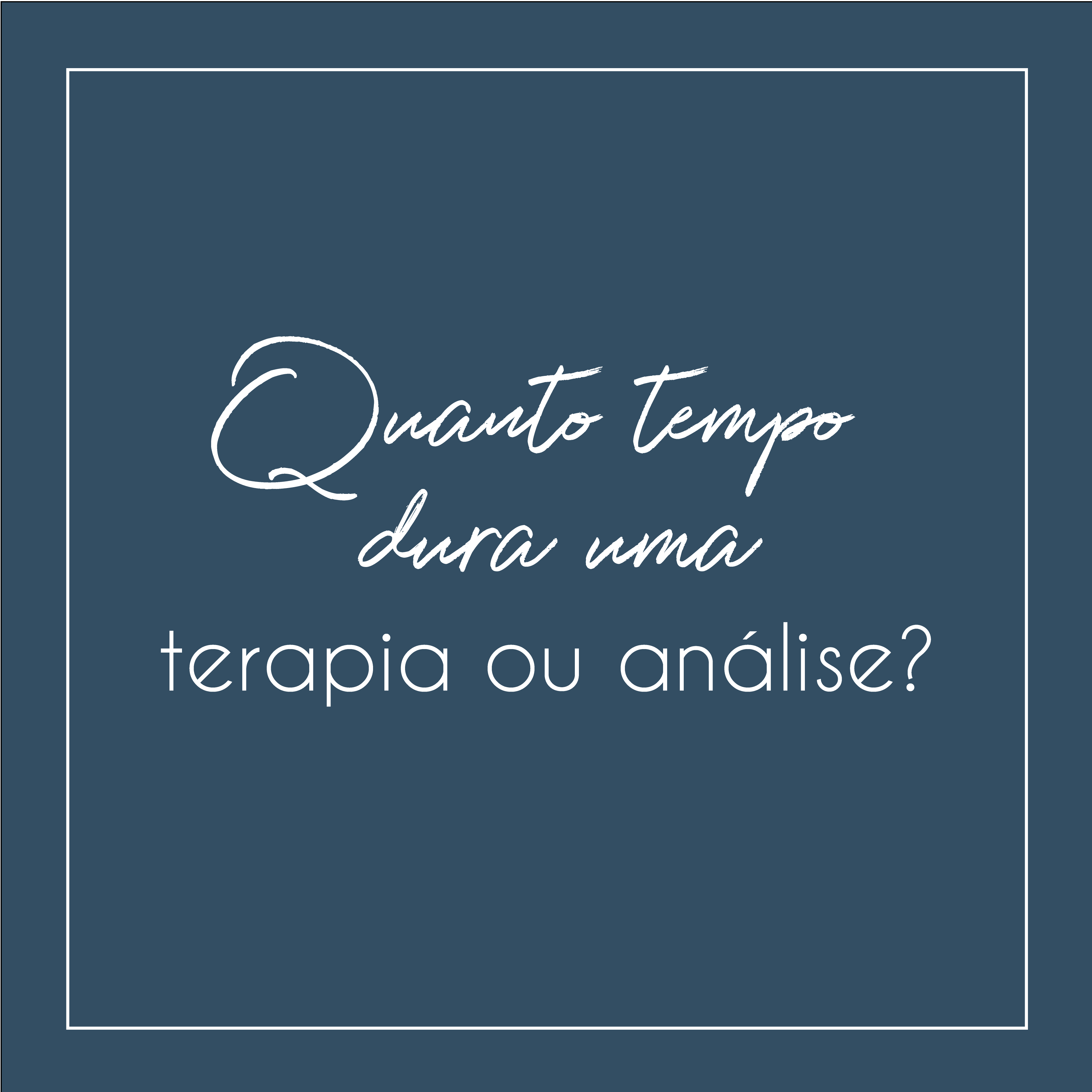 Quanto tempo leva uma terapia?